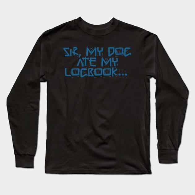 Trucker Meme Sir My Dog Ate My Logbook Long Sleeve T-Shirt by TruckerJunk